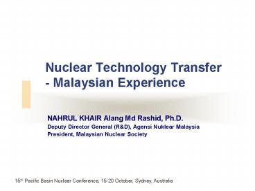 Nuclear Technology Transfer Malaysian Experience