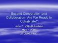 Beyond Cooperation and Collaboration Are We Ready to Cohabitate PowerPoint PPT Presentation