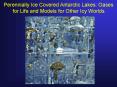 Perennially Ice Covered Antarctic Lakes: Oases for Life and Models for Other Icy Worlds PowerPoint PPT Presentation