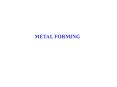 METAL FORMING PowerPoint PPT Presentation