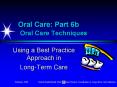 Oral Care: Part 6b   Oral Care Techniques PowerPoint PPT Presentation