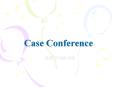 Case Conference PowerPoint PPT Presentation