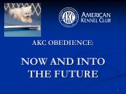 AKC OBEDIENCE: NOW AND INTO THE FUTURE