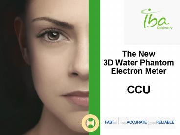 The New 3D Water Phantom Electron Meter CCU