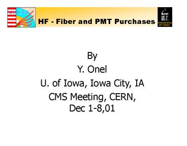HF Fiber and PMT Purchases