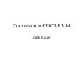 Conversion to EPICS R3.14 PowerPoint PPT Presentation
