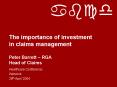 The importance of investment in claims management Peter Barrett RGA Head of Claims PowerPoint PPT Presentation