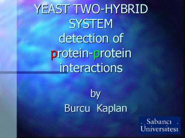 YEAST TWOHYBRID SYSTEM detection of proteinprotein interactions