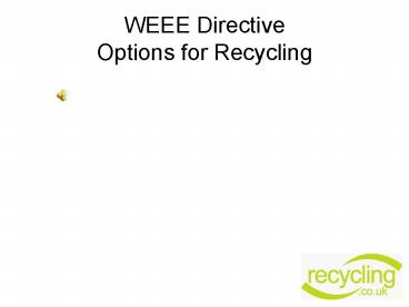 WEEE Directive Options for Recycling