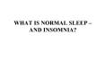 What is normal sleep and insomnia PowerPoint PPT Presentation