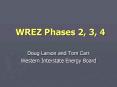 WREZ Phases 2, 3, 4 PowerPoint PPT Presentation