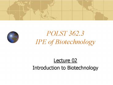 POLST 362'3 IPE of Biotechnology
