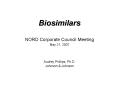 Biosimilars NORD Corporate Council Meeting May 21, 2007 Audrey Phillips, Ph'D' Johnson PowerPoint PPT Presentation