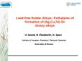 Lead-free Solder Alloys: Enthalpies of formation of (Ag,Cu,Ni)-Sn binary alloys PowerPoint PPT Presentation