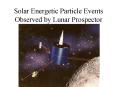 Solar Energetic Particle Events Observed by Lunar Prospector PowerPoint PPT Presentation