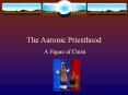 The Aaronic Priesthood PowerPoint PPT Presentation