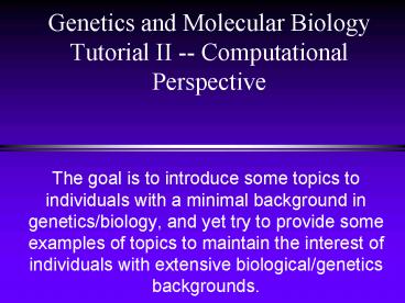 Genetics and Molecular Biology Tutorial II Computational Perspective