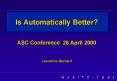 Is Automatically Better ASC Conference 26 April 2000 Laurance Gerrard PowerPoint PPT Presentation