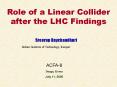 Role of a Linear Collider after the LHC Findings PowerPoint PPT Presentation