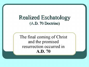 Realized Eschatology A'D' 70 Doctrine