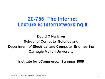 20-755: The Internet Lecture 5: Internetworking II