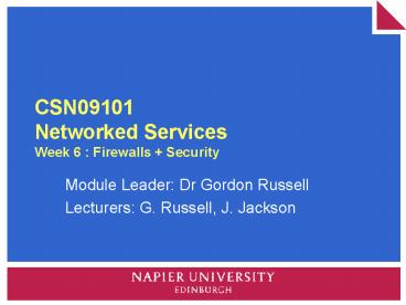 CSN09101 Networked Services Week 6 : Firewalls Security