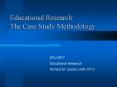 Educational Research:       The Case Study Methodology PowerPoint PPT Presentation