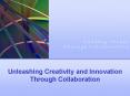 Unleashing Creativity and Innovation Through Collaboration PowerPoint PPT Presentation