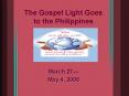 The Gospel Light Goes to the Philippines PowerPoint PPT Presentation