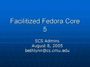 Facilitized Fedora Core 5