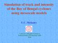 Simulation%20of%20track%20and%20intensity%20of%20the%20Bay%20of%20Bengal%20cyclones%20using%20mesoscale%20models PowerPoint PPT Presentation