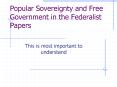 Popular Sovereignty and Free Government in the Federalist Papers PowerPoint PPT Presentation