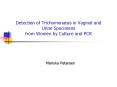 Detection of Trichomonaisis in Vaginal and Urine Specimens from Women by Culture and PCR PowerPoint PPT Presentation