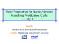 Role Preparation for Nurse Advisors Handling Medicines Calls Day 1 PowerPoint PPT Presentation