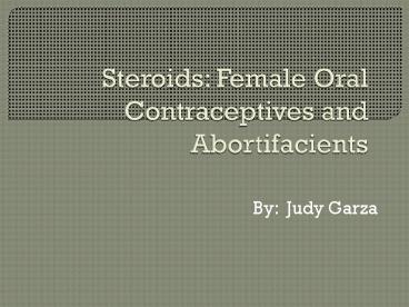 Steroids: Female Oral Contraceptives and Abortifacients