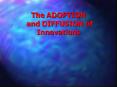 The ADOPTION and DIFFUSION of Innovations PowerPoint PPT Presentation