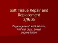 Soft Tissue Repair and Replacement 2906 PowerPoint PPT Presentation