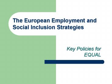 The European Employment and Social Inclusion Strategies