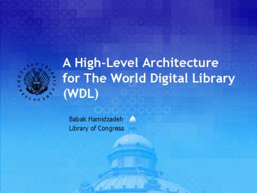 A HighLevel Architecture for The World Digital Library WDL