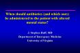 When should antibiotics and which ones be administered to the patient with altered mental status PowerPoint PPT Presentation
