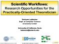 Scientific Workflows: Research Opportunities for the PracticallyOriented Theoretician PowerPoint PPT Presentation