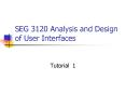 SEG 3120 Analysis and Design of User Interfaces PowerPoint PPT Presentation