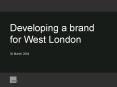 Developing a brand for West London PowerPoint PPT Presentation
