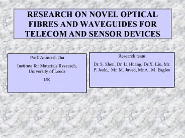 RESEARCH ON NOVEL OPTICAL FIBRES AND WAVEGUIDES FOR TELECOM AND SENSOR DEVICES