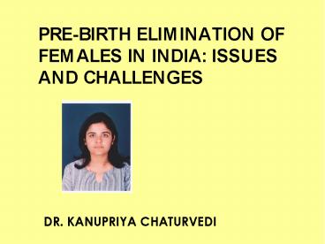 PRE-BIRTH ELIMINATION OF FEMALES IN INDIA: ISSUES AND CHALLENGES