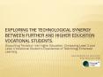 Exploring the Technological Synergy between Further and Higher Education Vocational Students' PowerPoint PPT Presentation