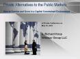 Private Alternatives to the Public Markets How to Survive and Grow in a Capital Constrained Environment PowerPoint PPT Presentation
