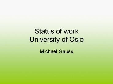 Status of work University of Oslo