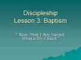 Discipleship Lesson 3: Baptism PowerPoint PPT Presentation