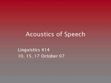 Acoustics of Speech